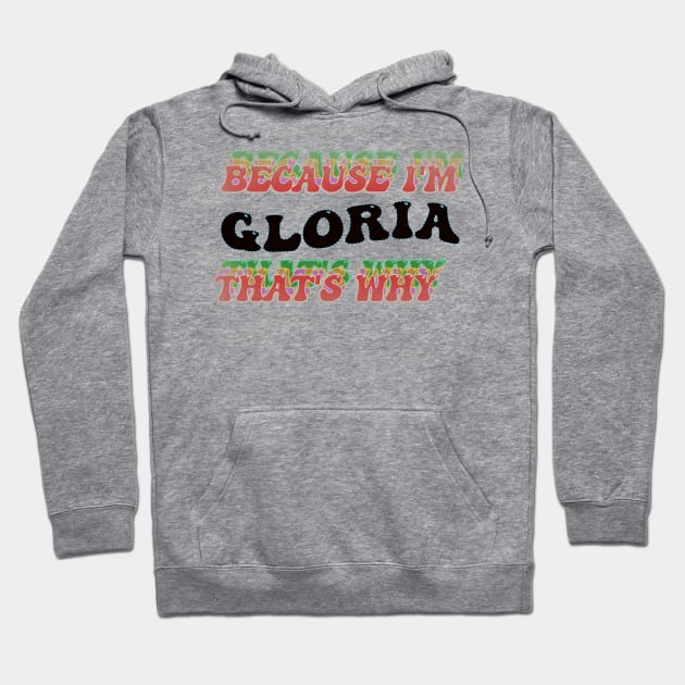 BECAUSE I AM GLORIA - THAT'S WHY Hoodie by elSALMA